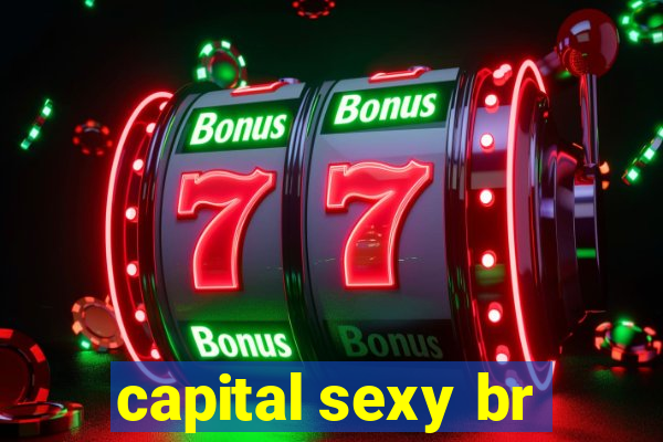 capital sexy br